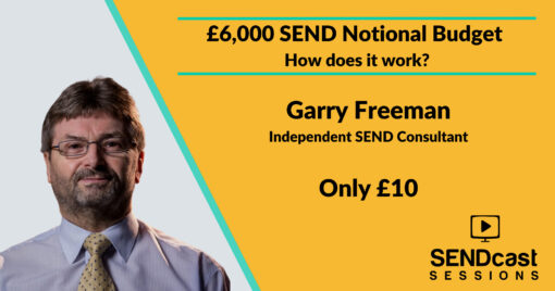 Garry Freeman - £6,000 SEND Notional Budget: how does it work?