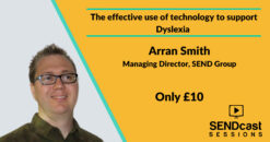 Effective use of technology to support Dyslexia by Arran Smith