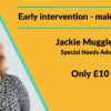 Early intervention - making it work with Jackie Muggleton