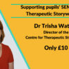 Supporting pupils' SEMH with Therapeutic Storywriting with Dr Trisha Waters