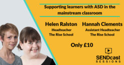 Supporting learners with ASD in the mainstream classroom with Helen Ralston and Hannah Clements
