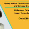 Disability Living Allowance and Universal Credit with Rhiannon Orlebar