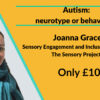 Autism neurotype or behaviour with Joanna Grace