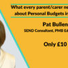 What every parent/carer needs to know about Personal Budgets in Education with Pat Bullen
