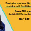 Developing emotional literacy and self-regulation skills for children with SLCN with Sarah Billingham